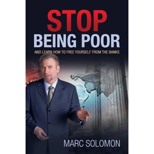 Stop Being Poor: and Learn How to Free Yourself from the Banks