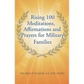Rising 100 Meditations, Affirmations and Prayers for Military Families
