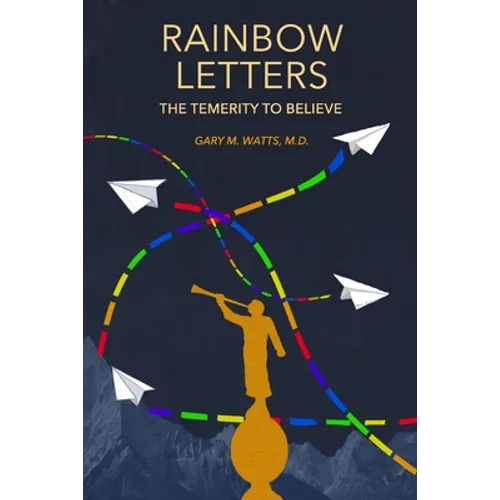 Rainbow Letters: The Temerity to Believe