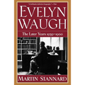 Evelyn Waugh: The Later Years 1939-1966
