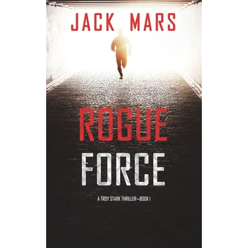 Rogue Force (A Troy Stark Thriller-Book #1)