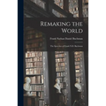 Remaking the World: the Speeches of Frank N.D. Buchman