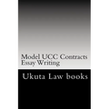 Model UCC Contracts Essay Writing: The Author's Own Bar Exams Were Selected For Publishing!!!