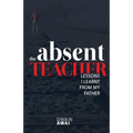 The Absent Teacher: Lessons I Learnt from My Father