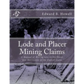 Lode and Placer Mining Claims: A Manual of Mining Law in the States and Territories of the United States
