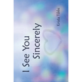 I See You Sincerely