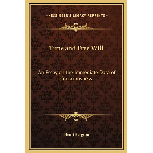 Time and Free Will: An Essay on the Immediate Data of Consciousness