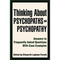 Thinking About Psychopaths and Psychopathy: Answers to Frequently Asked Questions With Case Examples