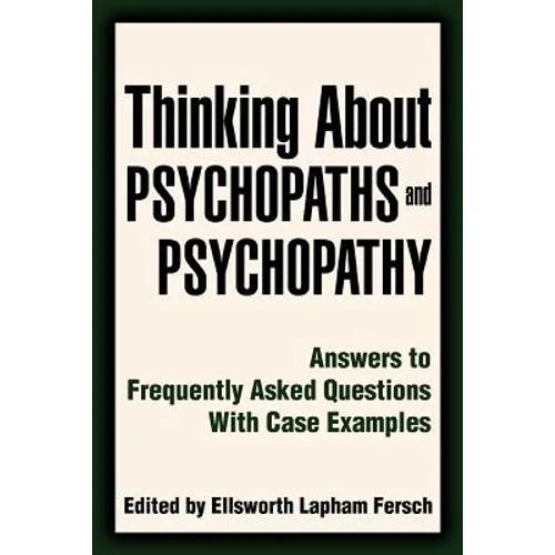 Thinking About Psychopaths and Psychopathy: Answers to Frequently Asked Questions With Case Examples
