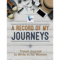 A Record of My Journeys Travel Journal to Write In for Women