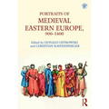 Portraits of Medieval Eastern Europe, 900-1400