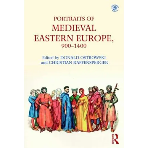 Portraits of Medieval Eastern Europe, 900-1400