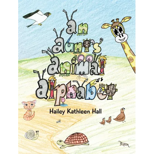An Aunt's Animal Alphabet: From A to Z, come rhyme with me - a whimsical breeze through the ABCs!