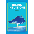 Idling Intuitions: Poems