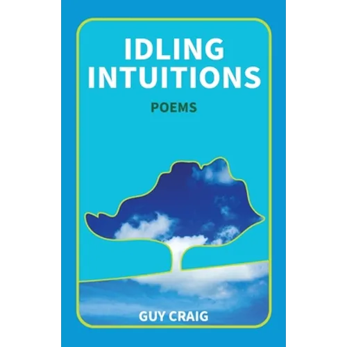 Idling Intuitions: Poems
