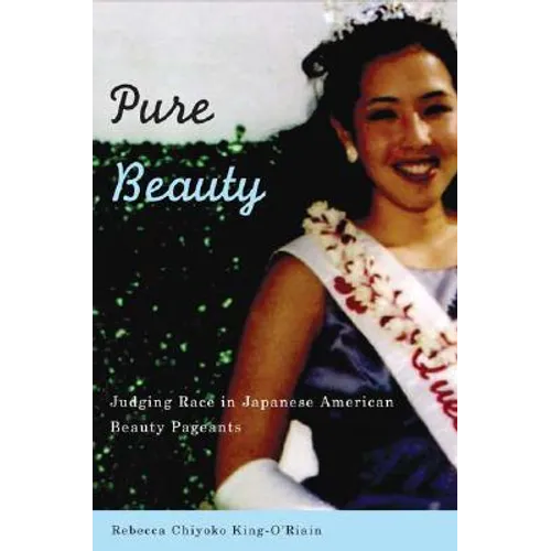 Pure Beauty: Judging Race in Japanese American Beauty Pageants