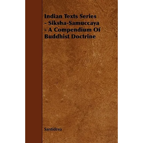 Indian Texts Series - Siksha-Samuccaya - A Compendium of Buddhist Doctrine