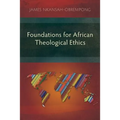 Foundations for African Theological Ethics