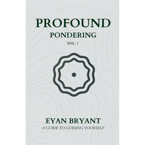 Profound Pondering: A guide to guiding yourself