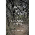 How to Escape a Burning House