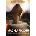 Machu Picchu: Virtual Guide And Secrets Revealed