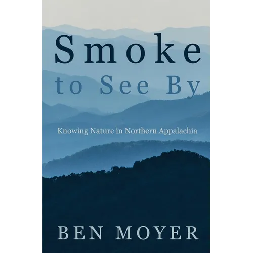 Smoke to See By: Knowing Nature in Northern Appalachia