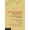 The Challenge of Originalism: Theories of Constitutional Interpretation