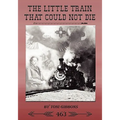The Little Train That Could Not Die: The Stories of the Cumbres & Toltec Scenic Railroad and Engine 463