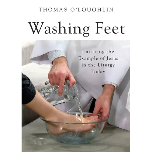 Washing Feet: Imitating the Example of Jesus in the Liturgy Today