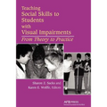 Teaching Social Skills to Students with Visual Impairments: From Theory to Practice
