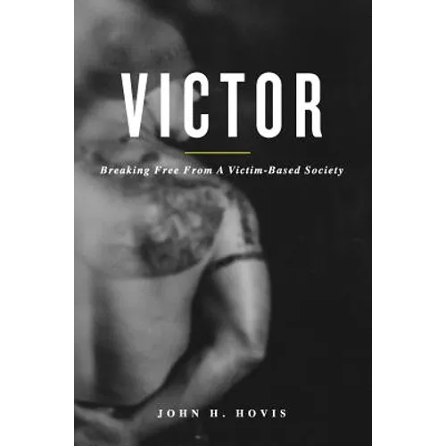 Victor: Breaking Free From A Victim-Based Society