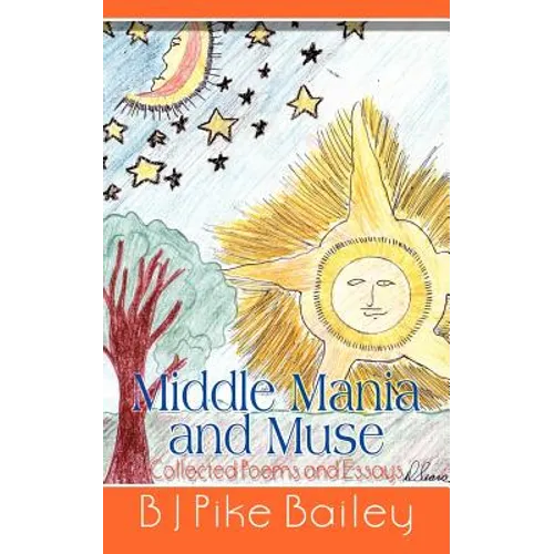 Middle Mania and Muse: Collected Poems and Essays