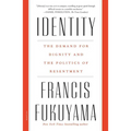 Identity: The Demand for Dignity and the Politics of Resentment