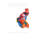 Change.: Shed What Was Never You to Reveal Who You've Always Been