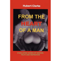 From the Heart of A Man: Stimulating Words of Wisdom, Truth and Inspiration