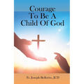 Courage To Be A Child Of God