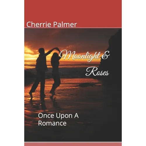 Moonlight & Roses: Once Upon A Romance