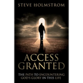 Access Granted: The Path to Encountering God's Glory in this Life