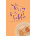 The Messy in the Middle