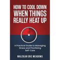 How to Cool Down When Things Really Heat Up