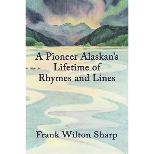 A Pioneer Alaskan's Lifetime of Rhymes and Lines