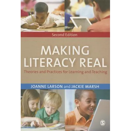 Making Literacy Real: Theories and Practices for Learning and Teaching