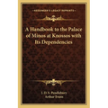 A Handbook to the Palace of Minos at Knossos with Its Dependencies