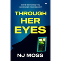Through Her Eyes: A Heart-Stopping Psychological Thriller Full of Twists