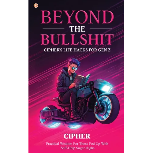 Beyond The Bullshit: Practical Wisdom For Those Fed Up With Self-Help Sugar Highs