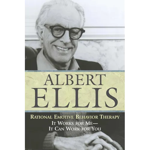 Rational Emotive Behaviour Therapy: It Works for Me--It Can Work for You