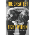 The Greatest Fight Within: Overcoming self disappointment while living with high expectations.