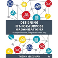 Designing Fit-for-Purpose Organisations: A Comprehensive Integrated Route Map