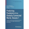 Predicting Pandemics in a Globally Connected World, Volume 1: Toward a Multiscale, Multidisciplinary Framework Through Modeling and Simulation