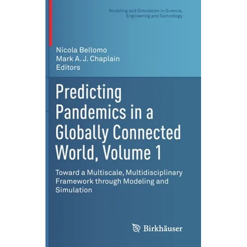 Predicting Pandemics in a Globally Connected World, Volume 1: Toward a Multiscale, Multidisciplinary Framework Through Modeling and Simulation